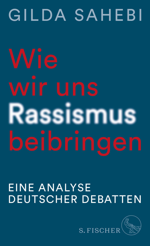 Wie wir uns Rassismus beibringen. Eine Analyse deutscher Debatten. Frankfurt am Main 2024